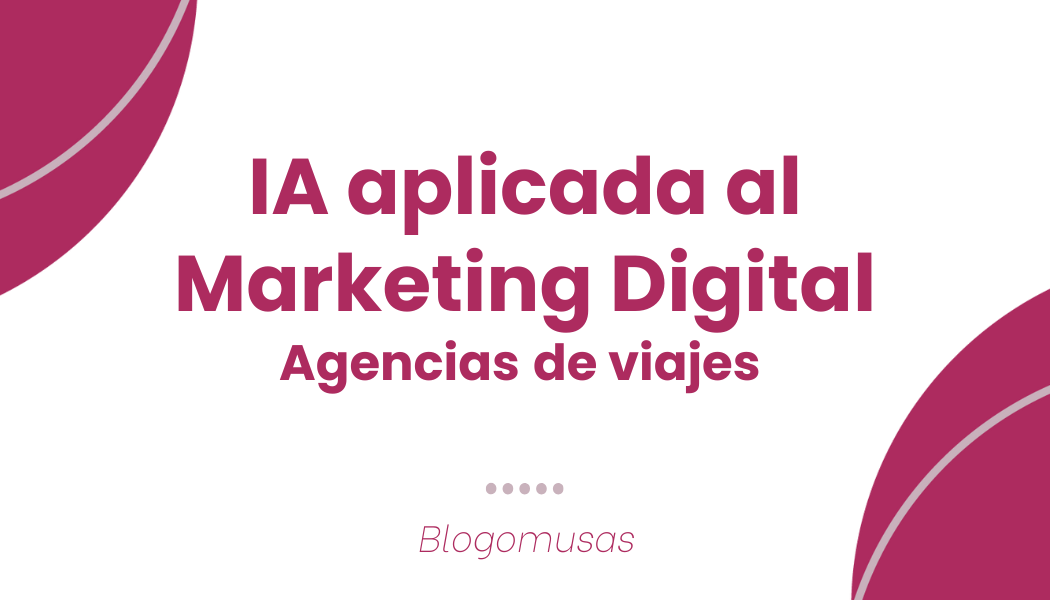 IA aplicada al marketing digital para agencias de viajes